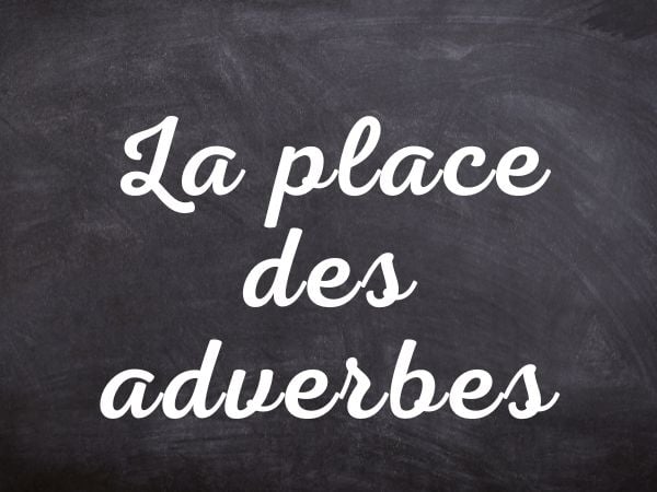 La_place_des_adverbes - Français Authentique